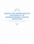 Research paper thumbnail of ASSESS THE IMPORTANCE OF NATIONALITY IN UNDERSTANDING TOURIST BEHAVIOUR