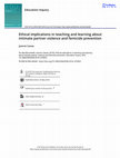 Research paper thumbnail of Cassar, J. (2019). Ethical implications in teaching and learning about intimate partner violence and femicide prevention. Education Inquiry, 10(1), 76-93. DOI: 10.1080/20004508.2018.1476001