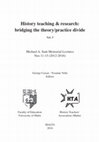 Research paper thumbnail of History teaching & research: bridging the theory/practice divide Michael A. Sant Memorial Lectures Nos 11-15 (2012-2016