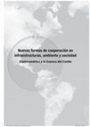 Research paper thumbnail of Nuevas formas de cooperación en infraestructuras, ambiente y sociedad. Centroamérica y la Cuenca del Caribe