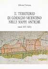 Research paper thumbnail of Il territorio di Cornedo Vicentino nelle mappe antiche (secoli XVI-XIX), Arzignano (VI) 1991.