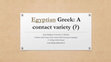 Research paper thumbnail of Egyptian Greek: A contact variety (?)