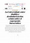 Research paper thumbnail of La Universidad, entre titulitis y destitularización: relato sobre el esperpento burocrático