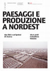 Research paper thumbnail of 16.01.2018 PAESAGGI E PRODUZIONE A NORDEST , due libri e un'ipotesi di ricerca