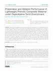 Research paper thumbnail of Preparation and Ablation Performance of Lightweight Phenolic Composite Material under Oxyacetylene Torch Environment