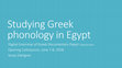 Research paper thumbnail of Studying Greek phonology in Egypt