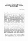 Research paper thumbnail of Ukrainian " Volhynian Negationism " : Reflections on the 2016 Polish–Ukrainian Memory Conflict.