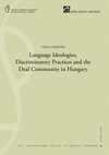 Research paper thumbnail of Language Ideologies, Discriminatory Practices and the Deaf Community in Hungary