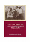 Research paper thumbnail of Verflochtene Mission. Perspektiven auf eine neue Missionsgeschichte, Köln/Weimar/Wien 2018.