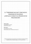 Research paper thumbnail of EL " TERRORISMO NUCLEAR " COMO NUEVO PARADIGMA DE SEGURIDAD. ¿FORTALECE O DEBILITA AL RÉGIMEN DE NO PROLIFERACIÓN?