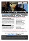 Research paper thumbnail of Call for Papers: Playing the Middle Ages