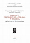 Research paper thumbnail of Lorenzo Bianconi, Maria Cristina Casali Pedrielli, Giovanna Degli Esposti, Angelo Mazza, Nicola Usula, Alfredo Vitolo, I ritratti del Museo della Musica di Bologna da padre Martini al Liceo musicale (Firenze: Olschki, 2018).