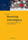 Research paper thumbnail of Becoming Interreligious. Towards a Dialogical Theology from a Jewish Vantage Point (Religions in Dialogue 14), Münster-New York: Waxmann, 2017