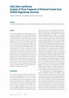 Research paper thumbnail of Stephen Merkel, Saryn Schlotfeldt und Katrin Struckmeyer: Gold, Silver and Bronze. Analysis of Three Fragments of Technical Ceramic from Elsfleth-Hogenkamp, Germany. Metalla 23.1, 2017, 19-28.