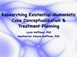 Research paper thumbnail of Researching Existential-Humanistic Case Conceptualization & Treatment Planning