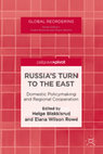 Research paper thumbnail of RUSSIA'S TURN TO THE EAST Domestic Policymaking and Regional Cooperation