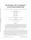 Research paper thumbnail of The Problem with " Community " in the Mental Health Field [French translation: La problématique de la « communauté » dans le domaine de la santé mentale