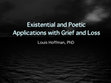 Research paper thumbnail of Existential and Poetic Applications with Grief and Loss