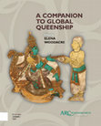 Research paper thumbnail of ‘The Ambiguities of Female Rule in Nayaka South India, Seventeenth to Eighteenth Centuries’, in Elena Woodacre (ed.), A Companion to Global Queenship (Kalamazoo/Bradford: Arc Humanities Press, 2018)