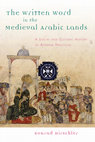 Research paper thumbnail of The Written Word in the Medieval Arabic Lands: A Social and Cultural History of Reading Practices