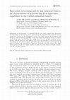 Research paper thumbnail of Innovation, networking and the new industrial clusters: the characteristics of networks and local innovation capabilities in the Turkish industrial clusters