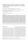 Research paper thumbnail of IMPORTANCE OF SOCIAL CAPITAL IN COPING WITH AND BENEFITING FROM NEW ECONOMIC CONDITIONS