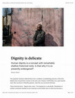 Research paper thumbnail of Dignity is Delicate (Aeon essay)