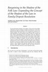 Research paper thumbnail of Bargaining in the Shadow of the Folk Law: Expanding the Concept of the Shadow of the Law in Family Dispute Resolution