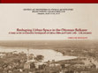 Research paper thumbnail of Reshaping Urban Space in the Ottoman Balkans: A Study on the Architectural Development of Edirne, Filibe and Üsküb (14th – 15th centuries)