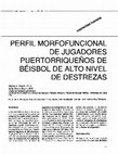 Research paper thumbnail of PERFIL MORFOFUNCIONAL DE JUGADORES ,." PUERTORRIQUENOS DE BEISBOL DE ALTO NIVEL DE DESTREZAS