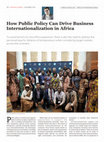 Research paper thumbnail of How Public Policy Can Drive Business Internationalization in Africa