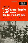 Research paper thumbnail of The Ottoman Empire and European Capitalism 1820-1913: Trade, Investment and Production.