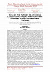 Research paper thumbnail of ROLE OF THE TURKISH AS A FOREIGN LANGUAGE TEXTBOOKS WRITTEN BY THE RUSSIANS IN TURKISH LANGUAGE TEACHING  YABANCI DİL OLARAK RUS YAZARLI TÜRKÇE ESERLERİN TÜRKÇE ÖĞRETİMİNDEKİ YERİ