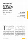 Research paper thumbnail of The centrality  of culture in  the struggle for  a new world:  Amilcar Cabral  and Ken Saro- Wiwa