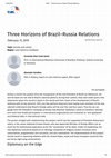 Research paper thumbnail of THREE HORIZONS OF BRAZIL-RUSSIA RELATIONS