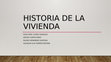 Research paper thumbnail of Historia de la Vivienda.pptx