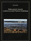 Research paper thumbnail of Późny paleolit i mezolit w północnej części Pomorza Gdańskiego (Late Palaeolithic and Mesolithic in the northern part of the Gdańsk Pomerania)