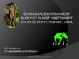 Research paper thumbnail of Symbolical significance of elephant in post independent political