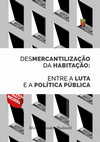 Research paper thumbnail of Desmercantilização da habitação: entre a luta e a política pública