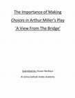 Research paper thumbnail of The Importance of Making Choices in Arthur Miller's Play 'A View From The Bridge'