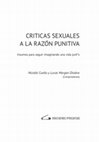 Research paper thumbnail of Críticas sexuales a la razón punitiva. Insumos para seguir imaginando una vida junt*s.