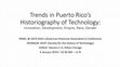 Research paper thumbnail of Trends in Puerto Rico’s Historiography of Technology: Innovation, Development, Empire, Race, Gender [A Presentation]