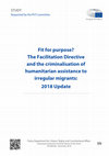 Research paper thumbnail of Fit for purpose? The Facilitation Directive and the criminalisation of humanitarian assistance to irregular migrants: 2018 Update Policy Department for Citizens' Rights and Constitutional Affairs