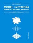 Research paper thumbnail of Model i metafora. Komunikacja wizualna w humanistyce [spis treści]