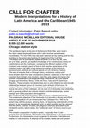 Research paper thumbnail of CALL FOR CHAPTER: Modern Interpretations for a History of Latin America and the Caribbean 1945- 2019