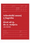 Research paper thumbnail of Arheološki muzej u Zagrebu - život od 19. do 21. stoljeća