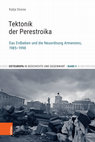 Research paper thumbnail of Tektonik der Perestroika. Das Erdbeben und die Neuordnung Armeniens, 1985-1998 [The tectonics of the Perestroika. The 1988 earthquake and the re-ordering of Armenia, 1985-1988]