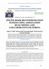 Research paper thumbnail of ONLINE BOOK RECOMMENDATION SYSTEM USING ASSOCIATION RULE MINING AND COLLABORATIVE FILTERING﻿