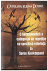 Research paper thumbnail of O hermeneutica a categoriei de  repetitie cu specifica referinta la Søren Kierkegaard