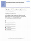 Research paper thumbnail of Journal of Psychosomatic Obstetrics & Gynecology Drug exposure in early pregnancy might be related to the effects of increased maternal progesterone in implantation period